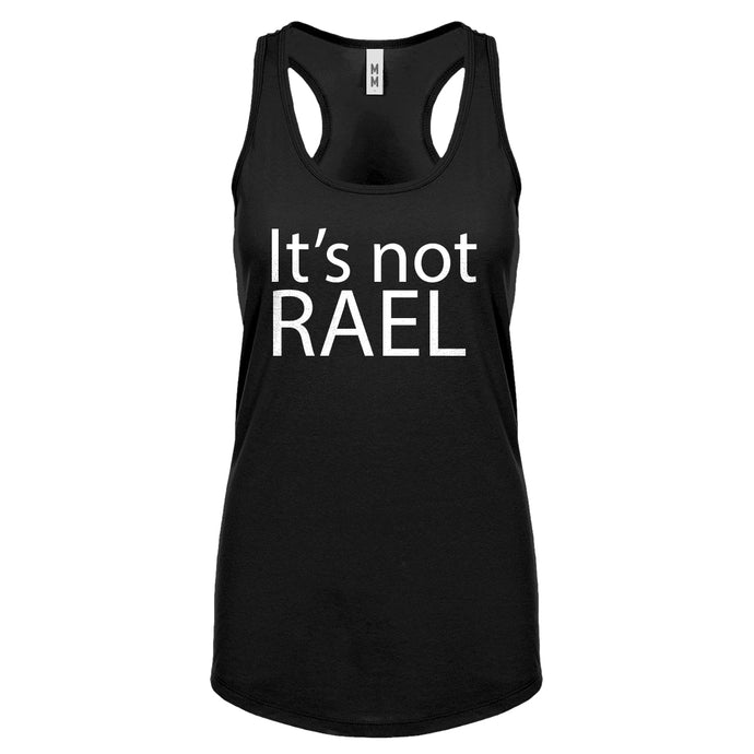 Racerback Its not Rael Womens Tank Top