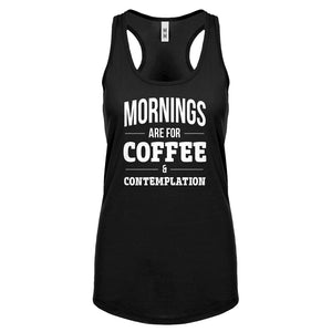 Mornings are for Coffee and Contemplation Womens Racerback Tank Top