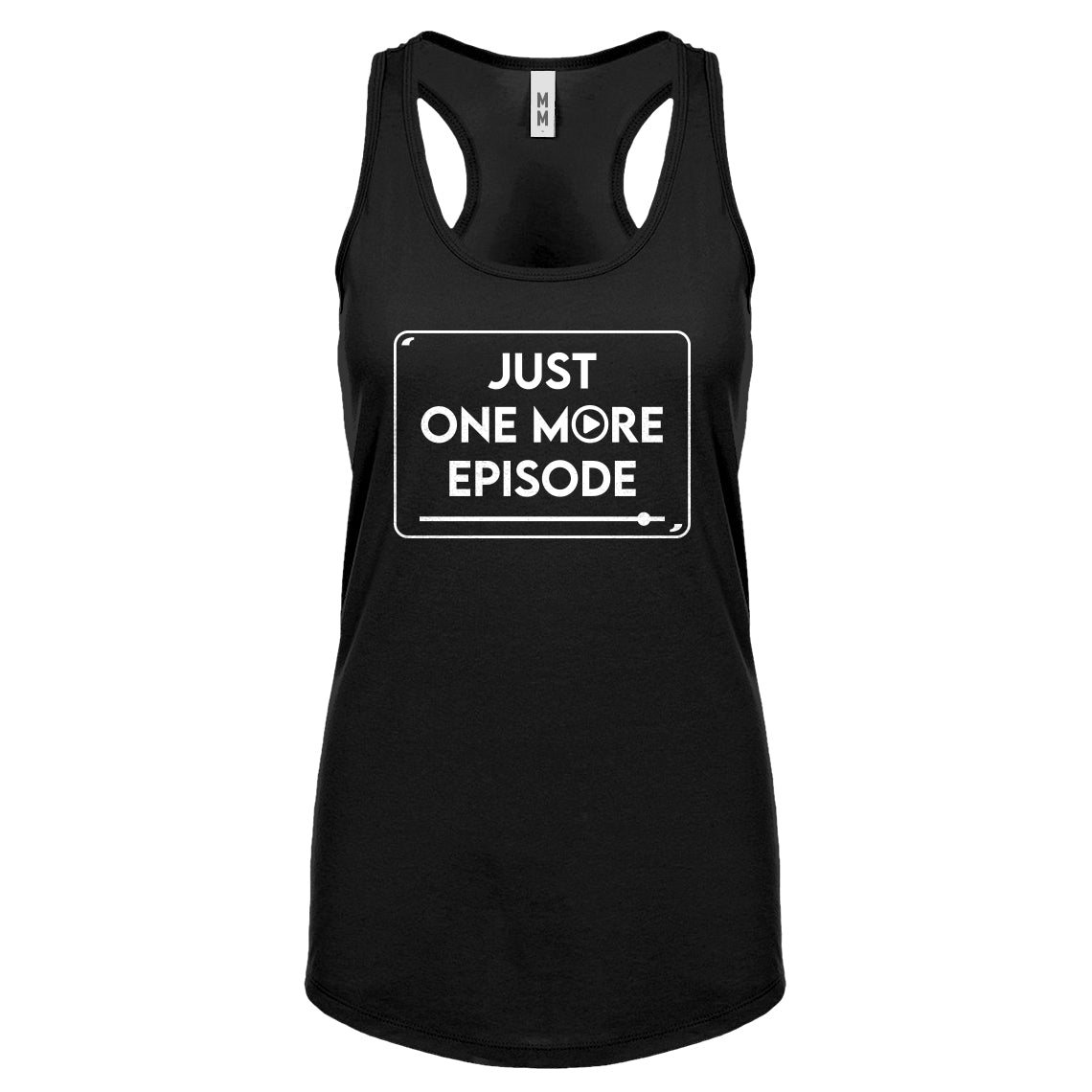Just one more episode. Womens Racerback Tank Top
