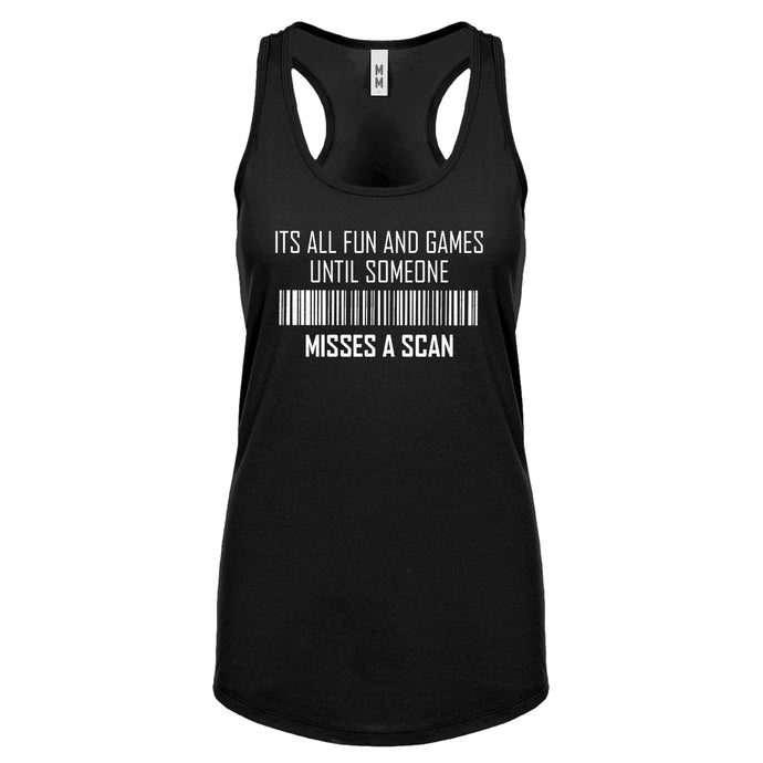 Racerback Its All Fun and Games Until Someone Misses a Scan Womens Tank Top