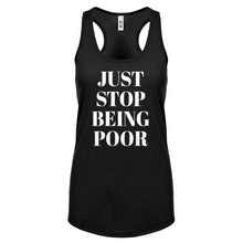 Just Stop Being Poor Womens Racerback Tank Top