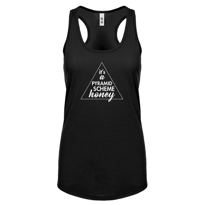 It's a Pyramid Scheme Honey Womens Racerback Tank Top