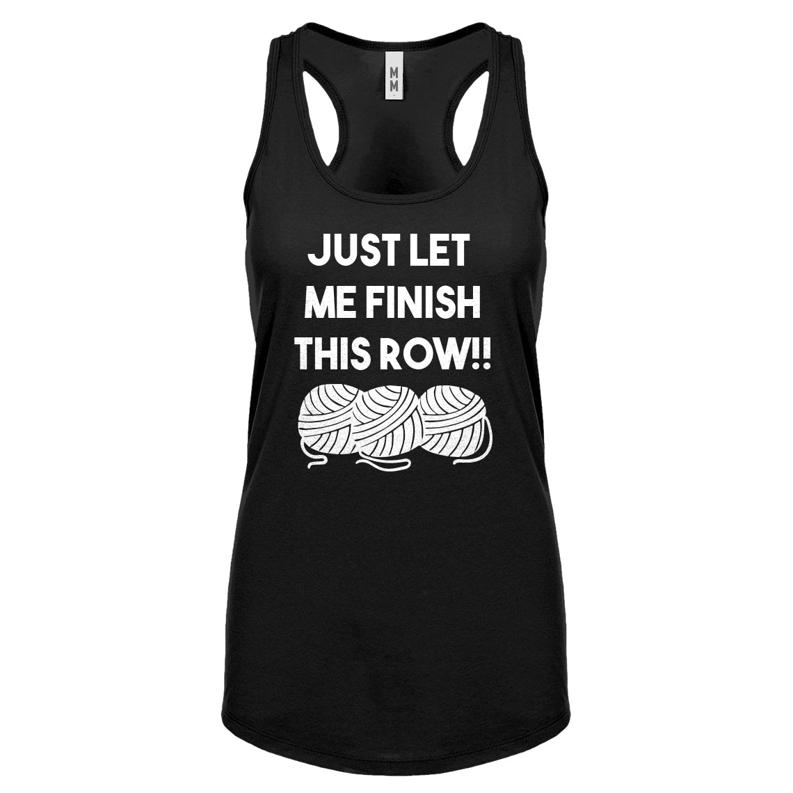 Just Let Me Finish This Row! Womens Racerback Tank Top