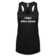 I Killed Jeffrey Epstein Womens Racerback Tank Top