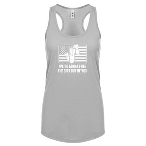 We're Gonna Free the Shit Out of You Womens Racerback Tank Top