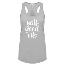 Racerback Yall Need Oils Womens Tank Top