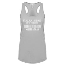 Racerback Its All Fun and Games Until Someone Misses a Scan Womens Tank Top