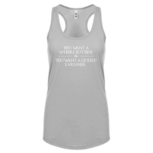 You want a queen? Earn me. Womens Racerback Tank Top