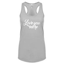 Racerback Love You More Womens Tank Top
