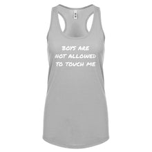 Boys are not Allowed to Touch Me Womens Racerback Tank Top