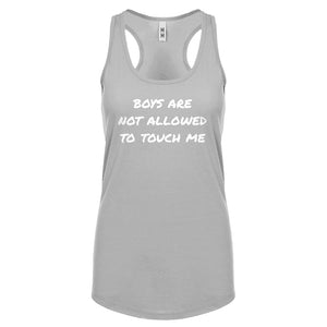 Boys are not Allowed to Touch Me Womens Racerback Tank Top