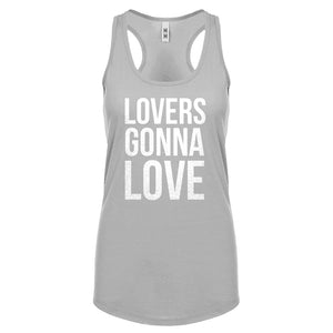 Lovers Gonna Love Womens Racerback Tank Top