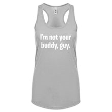 I'm not your buddy, guy. Womens Racerback Tank Top