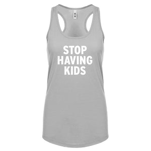 STOP HAVING KIDS Womens Racerback Tank Top