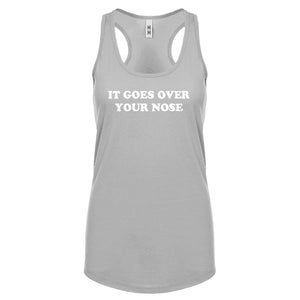 It Goes Over Your Nose Womens Racerback Tank Top