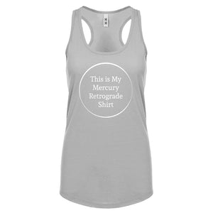 This is my Mercury Retrograde Shirt Womens Racerback Tank Top