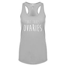 That Takes Ovaries Womens Racerback Tank Top