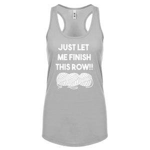 Just Let Me Finish This Row! Womens Racerback Tank Top