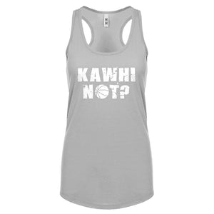 Kawhi Not? Womens Racerback Tank Top