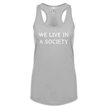 We Live in a Society Womens Racerback Tank Top