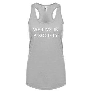 We Live in a Society Womens Racerback Tank Top