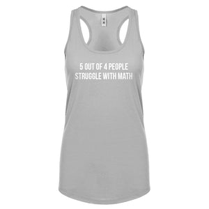 5 Out of 4 People Struggle With Math Womens Racerback Tank Top
