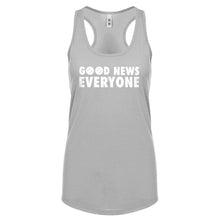 GOOD NEWS EVERYONE Womens Racerback Tank Top