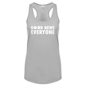 GOOD NEWS EVERYONE Womens Racerback Tank Top