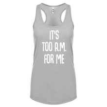 Racerback It's too A.M. for me Womens Tank Top