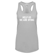 Racerback Help Us We Are Dying Womens Tank Top