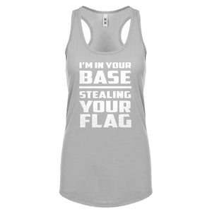 I'm In Your Base Stealing Your Flag Womens Racerback Tank Top