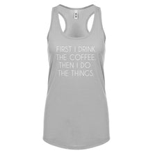 Racerback First I Drink the Coffee Womens Tank Top