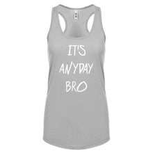 Racerback Its Anyday Bro Womens Tank Top