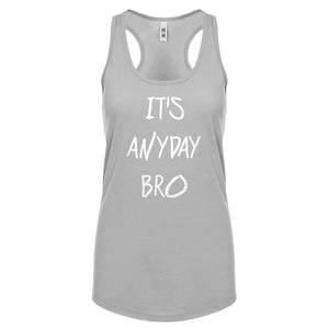 Racerback Its Anyday Bro Womens Tank Top