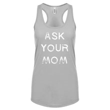 Ask your Mom Womens Racerback Tank Top