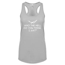 Who the Hell Do You Think I Am!? Womens Racerback Tank Top