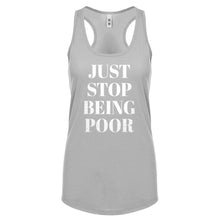 Just Stop Being Poor Womens Racerback Tank Top
