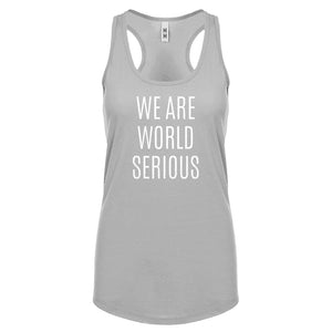 Racerback We Are World Serious Womens Tank Top