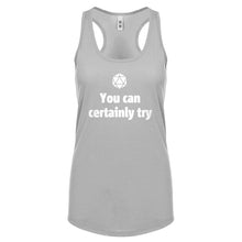 You Can Certainly Try DnD Womens Racerback Tank Top