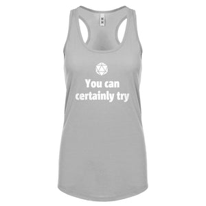 You Can Certainly Try DnD Womens Racerback Tank Top