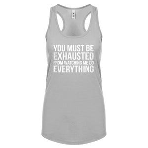 Racerback You Must be Exhausted Womens Tank Top