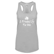 Racerback A Pirates Life for Me Womens Tank Top