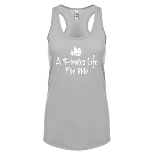 Racerback A Pirates Life for Me Womens Tank Top