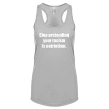Stop Pretending Your Racism is Patriotism Womens Racerback Tank Top