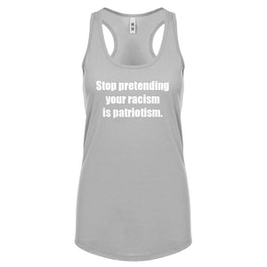 Stop Pretending Your Racism is Patriotism Womens Racerback Tank Top