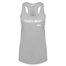 That's What -She Womens Racerback Tank Top