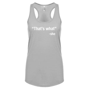 That's What -She Womens Racerback Tank Top