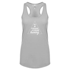 It's a Pyramid Scheme Honey Womens Racerback Tank Top