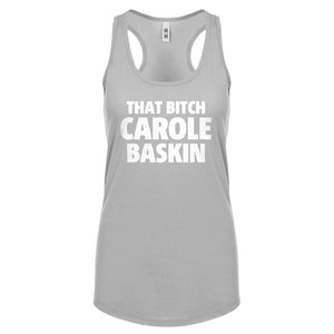 That Bitch Carole Baskin Womens Racerback Tank Top