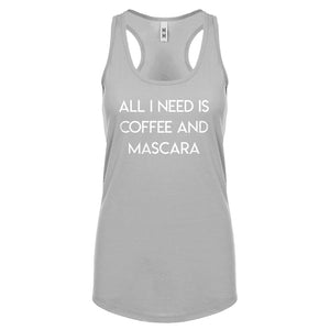 Racerback All I need is Coffee and Mascara Womens Tank Top